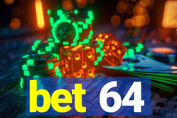 bet 64